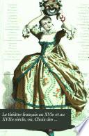 Le théâtre français au XVIe et au XVIIe siècle, ou, Choix des comédies les plus curieuses antérieures à Molière
