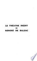 Le théatre inédit de Honoré de Balzac