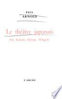 Le Theatre japonais. No, Kabuki, Shimpa, Shingeki. [Illustr.] - Paris: L'Arche (1957). 286 S. 8°