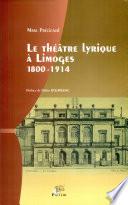 Le théâtre lyrique à Limoges, 1800-1914
