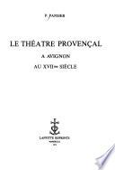Le théâtre provençal à Avignon au XVIIme siècle