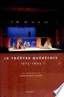 Le théâtre québécois, 1975-1995