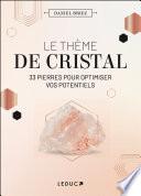 Le thème de cristal : 33 pierres pour optimiser vos potentiels