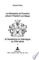 Le théosophe de Francfort Johann Friedrich von Meyer et l'ésotérisme en Allemagne au XIXe siècle