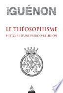 Le théosophisme - Histoire d'une pseudo-religion