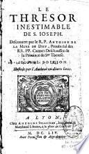 Le thresor inestimable de Saint Joseph. Descouvert par le R. P. Antoine de la Mere de Dieu
