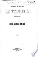 Le Touriste. Hommage du journal Le Touriste aux membres du Club Alpin Italien. [A collection of articles and letters reprinted.]