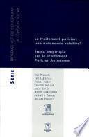 Le traitement policier - une autonomie relative