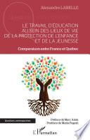 Le travail d'éducation au sein des lieux de vie de la protection de l'enfance et de la jeunesse