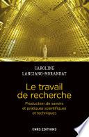 Le travail de recherche. Production de savoirs et pratiques scientifiques et techniques