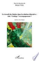 Le travail des limites dans la relation éducative : aide ? guidage ? accompagnement ? : analyses de pratiques