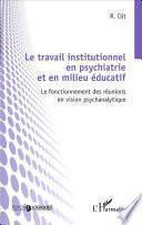 Le travail institutionnel en psychiatrie et en milieu éducatif