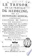 Le tresor de la pratique de medecine, ou le Dictionaire medical, contenant