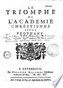 Le triomphe de l'Académie chrestienne sur la prophane [par le P. Félix Dumas]