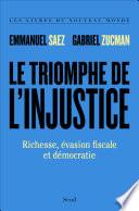 Le Triomphe de l'injustice. Richesse, évasion fiscale et démocratie