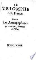 Le Triomphe de la France, contre les antropophages de ce temps, ennemis de l'estat