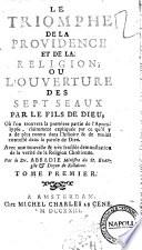 Le triomphe de la Providence et de la religion ou l'ouverture des sept seaux par le fils de Dieu; ou l'on trouvera la premiere partie de l'Apocalypse ... avec une nouvelle & tres sensible demonstration de la verité de la Religion chretienne. Par le dr. Abbadie ... Tome premier [-quatrieme]