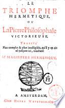 Le Triomphe hermetique, ou, La pierre philosophale victorieuse