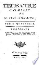 Le triumvirat ; Les Scythes ; L'indiscret ; L'enfant prodigue ; Nanine ; La prude