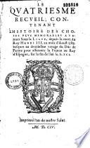 (Le Troisiesme- Le Quatriesme) Recueil, contenant l'histoire des choses plus memorables avenues sous la Ligue... (éd. par Simon Goulart)