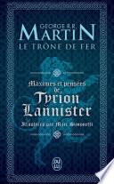 Le Trône de Fer. Maximes et pensées de Tyrion Lannister