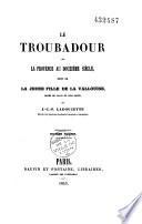 Le troubadour ou La Provence au douzième siècle, suivi de La jeune fille de La Vallouise