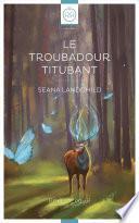 Le Troubadour Titubant