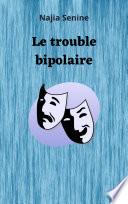 Le trouble bipolaire