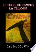 LE TUEUR DU CAMPUS La trilogie
