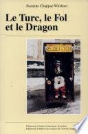 Le Turc, le fol et le dragon. Figures du carnaval haut-valaisan.