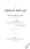 Le Tyrtée du moyen âge, ou Histoire de Bertrand de Born, vicomte d'Hautefort