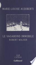 Le vagabond immobile, Robert Walser