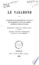 Le vagabond; ou, L'histoire et le charactère de la malice et des fourberies de ceux qui courent le monde aux dépens d'autruy