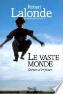 Le Vaste Monde. Scènes d'enfance