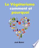 Le végétarisme : comment et pourquoi