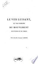 Le ver luisant, le vrai principe du mouvement des invisibles et des visibles