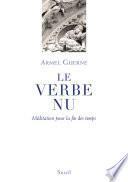Le Verbe nu. Méditation pour la fin des temps