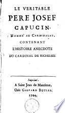 Le veritable Pere Josef Capucin Nommé au Cardinalat, contenant l'histoire ancedote du Cardinal de Richelieu