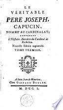 Le véritable père Joseph ... contenant l'histoire anecdote du cardinal de Richelieu