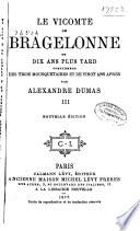 Le Vicomte de Bragelonne ou dix ans plus tard complément des trois mousquetaires et de Vingt ans après