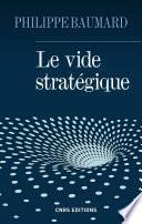 Le Vide stratégique