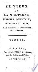 LE VIEUX DE LA MONTAGNE, HISTOIRE ORIENTALE; TRADUITE DE L'ARABE, PAR l' Auteur de la PHILOSOPHIE DE LA NATURE.