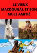 LE VIEUX MACDOUGAL ET SON MULE AMITIÉ