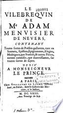 Le Villebrequin de Me Adam, menuisier de Nevers (Billaut), contenant toutes sortes de poésies gallantes, tant en sonnets, épistres, épigrammes, élégies, madrigaux, que stances et autres pièces