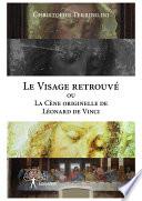 Le Visage retrouvé ou La Cène originelle de Léonard de Vinci