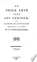Le Voile levé pour les curieux, ou histoire de la franc-maçonnerie, depuis son origine jusqu' à nos jours