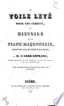 Le voile levé pour les curieux, ou Histoire de la franc-maçonnerie, depuis son origine jusqu'à nos jours