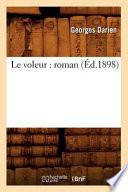 Le Voleur: Roman (Éd.1898)