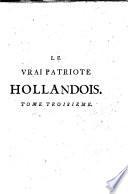 Le vrai patriote hollandois, ou réflexions sur les affaires présentes de l'Europe
