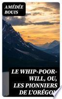 Le Whip-Poor-Will, ou, les pionniers de l'Orégon